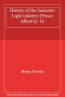 HISTORY OF THE SOMERSET LIGHT INFANTRY (PRINCE ALBERT'S): 1685-1914. HRH.#