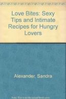 Love Bites: s**y Tips and Intimate Recipes for Hungry Lovers By .9780860518167