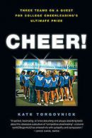 Cheer!: three teams on a quest for college cheerleading's ultimate prize by