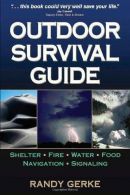 Outdoor Survival Guide, Randy Gerke, ISBN 0736075259