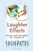 Laughter Effects: Humor and Inspiration for Victims of Sociopaths by Andrea