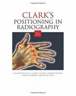 CLARK'S POSITIONING RADIOGRAPHY 12th Edition By A. Stewart Whitley, Charles Slo