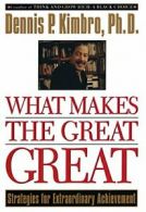 What Makes the Great Great: Strategies for Extraordinary Achievement. Kimbro<|