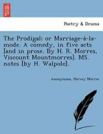 The Prodigal; or Marriage-a`-la-mode. A comedy,. Anonymous.#