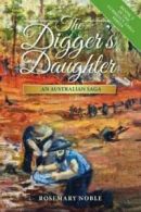 Currency Girls: The Digger's Daughter: An Australian Saga by Rosemary Noble