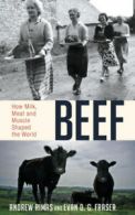 Beef: how milk, meat and muscle shaped the world by Andrew Rimas (Hardback)