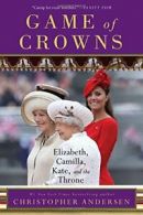 Game of Crowns: Elizabeth, Camilla, Kate, and the Throne.by Andersen PB<|
