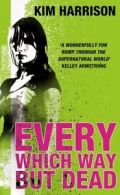 Every which way but dead by Kim Harrison (Paperback)