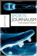 Sports Journalism: The Inside Track By James Toney