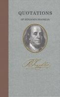 Quotations of Great Americans: Quotations of Benjamin Franklin by Benjamin
