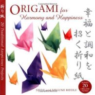 Origami for Harmony and Happiness, Biddle, Steve,Biddle, Megumi,