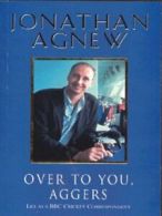 Over to you, Aggers by Jonathan Agnew (Paperback) softback)