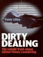 Dirty dealing: the untold truth about global money laundering by Peter Lilley