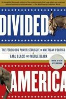 Divided America: the ferocious power struggle in American politics by Earl