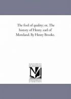 The Fool of Quality; or, the History of Henry, . Brooke, Henry PF.#*=