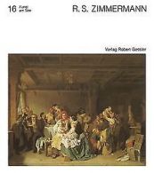 R. S. Zimmermann. Der Genremaler Reinhard Sebastian Zimm... | Book