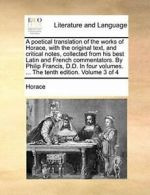 A poetical translation of the works of Horace, , Horace,,