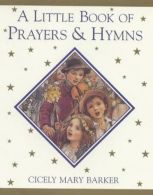 A Little Book of Prayers And Hymns (Flower S.), Barker, Cicely Mary,