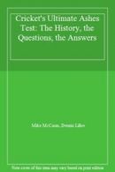 Cricket's Ultimate Ashes Test: The History, the Questions, the Answers By Mike