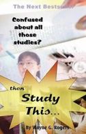 Confused about All Those Studies? Then Study This....by Rogers, G. New.#