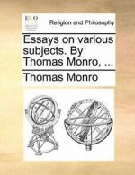Essays on various subjects. By Thomas Monro, ..., Monro, Thomas 9781140681458,,