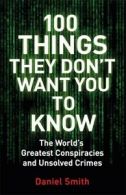 100 Things: 100 things they don't want you to know: the world's greatest