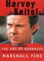 Harvey Keitel: The Art of Darkness By Marshall Fine. 9780002558082