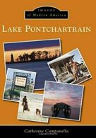 Lake Pontchartrain (Images of Modern America). Campanella 9781467113137 New<|