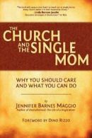 The Church and the Single Mom By Jennifer Barnes Maggio