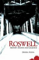 Roswell: History, Haunts and Legends (Haunted America). Avena 9781596293083<|