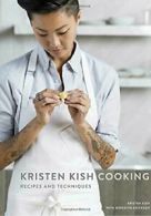 Kristen Kish Cooking: Recipes and Techniques. Kish, Erickson 9780553459760<|