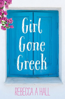 Girl Gone Greek, Hall, Rebecca A, ISBN 9781512251883