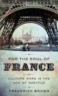 For the soul of France: culture wars in the age of Dreyfus by Frederick Brown