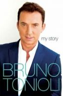 Bruno Tonioli: my story by Bruno Tonioli (Paperback)