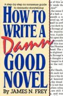 How to write a damn good novel by James N Frey