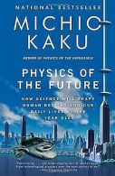 Physics of the Future: How Science Will Shape Human Dest... | Book