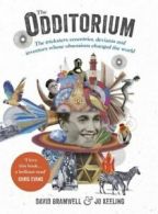 The odditorium: the tricksters, eccentrics, deviants and inventors whose