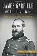 James Garfield and the Civil War: For Ohio and the Union.by Vermilya New<|