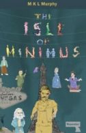 The Isle of Minimus by M K L Murphy M. K. L. Murphy