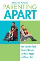 Parenting Apart: How Separated and Divorced Par. McGhee<|