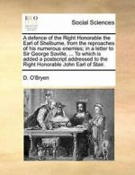 A defence of the Right Honorable the Earl of Sh. O'Bryen, D..#*=