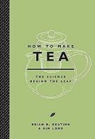 How to Make Tea: The Science Behind the Leaf | Ke... | Book