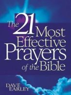 The 21 most effective prayers of the Bible by Dave Earley (Paperback) softback)