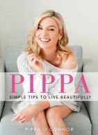Pippa: Simple Tips to Live Beautifully, O'Connor, Pippa, ISBN 97
