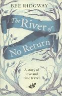 The river of no return by Bee Ridgway (Hardback)