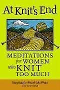 At Knit's End: Meditations for Women Who Knit Too M... | Book