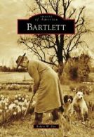 Bartlett.by Dye, W. New 9780738566733 Fast Free Shipping<|