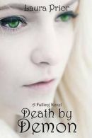 Prior, Laura : Death by Demon: Volume 3 (Falling)
