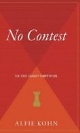 No Contest: The Case Against Competition. Kohn 9780544310919 Free Shipping<|