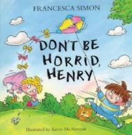 Don't be horrid, Henry by Francesca Simon (Paperback)